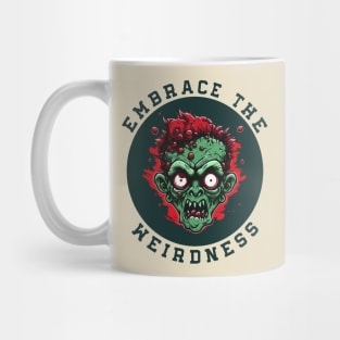 Embrace the Weirdness Funny Weird Weirdos Freaks Mug